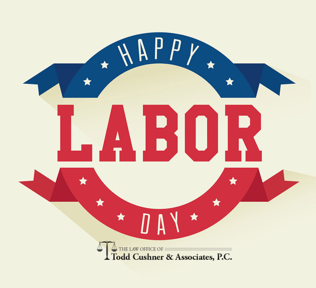 Happy Labor Day from Todd Cushner & Associates